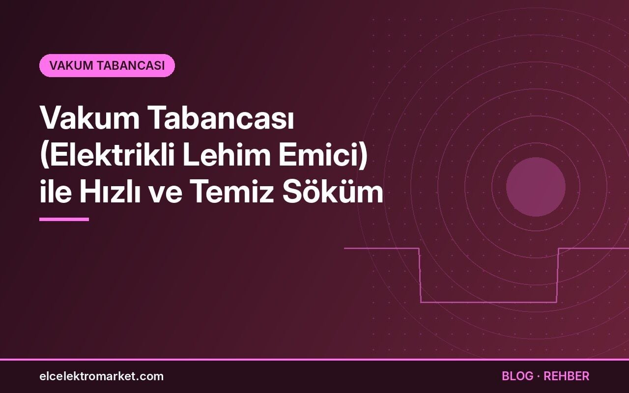 Vakum Tabancası (Elektrikli Lehim Emici) ile Hızlı ve Temiz Söküm