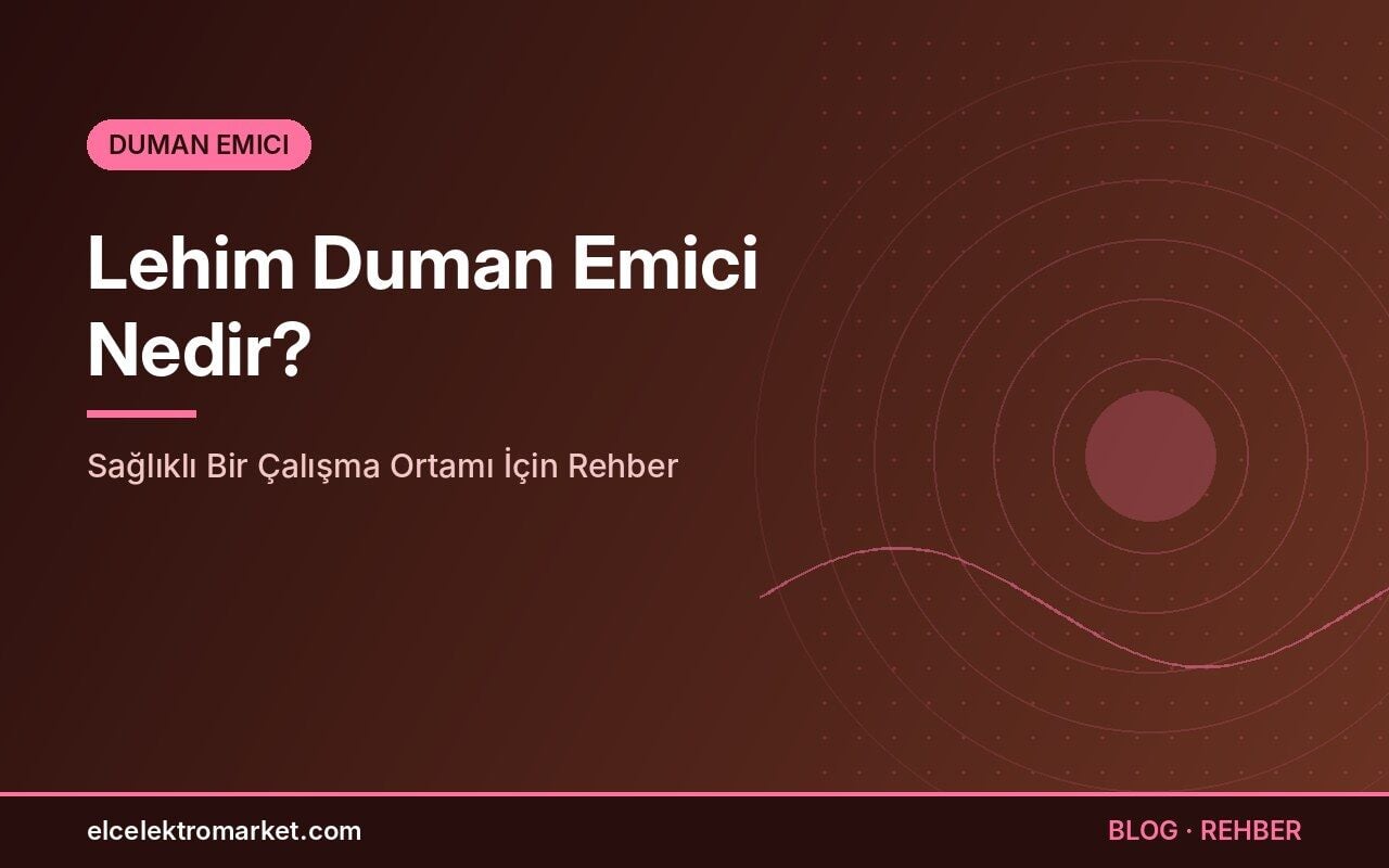 Lehim Duman Emici Nedir? Sağlıklı Bir Çalışma Ortamı İçin Rehber