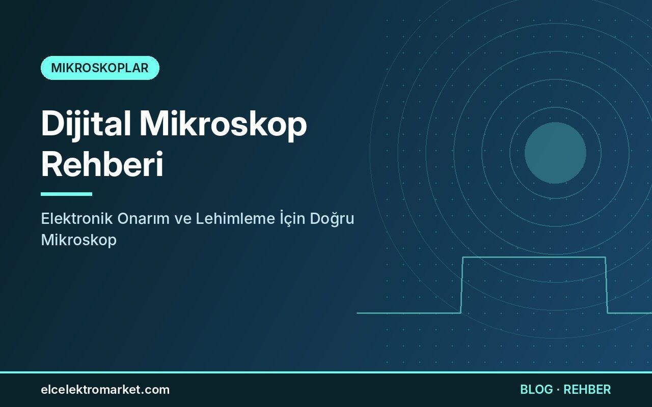 Dijital Mikroskop Rehberi: Elektronik Onarım ve Lehimleme İçin Doğru Mikroskop