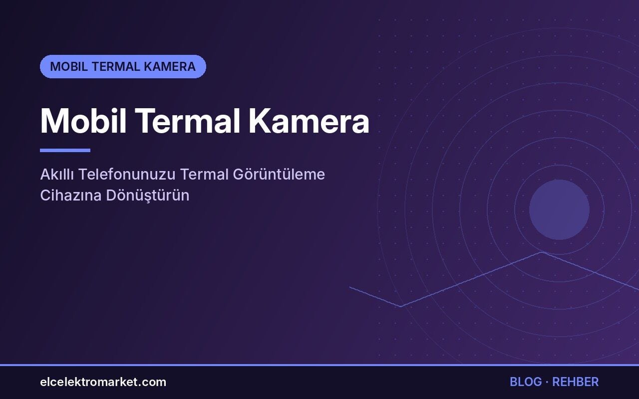 Mobil Termal Kamera: Akıllı Telefonunuzu Termal Görüntüleme Cihazına Dönüştürün